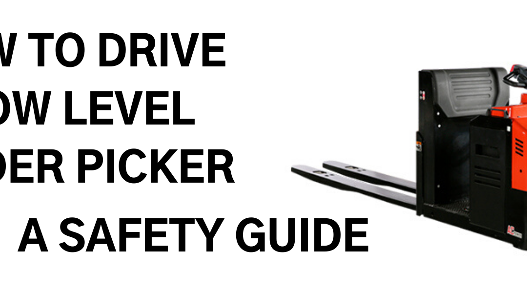 How to drive a low level order picker - a safety guide - EP