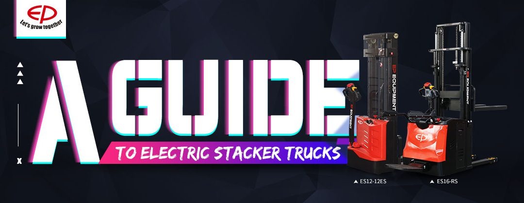 Ultimate Guide To Electric Stackers